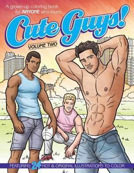 Paperback Cute Guys! Coloring Book-Volume Two: A grown-up coloring book for ANYONE who loves cute guys! Book