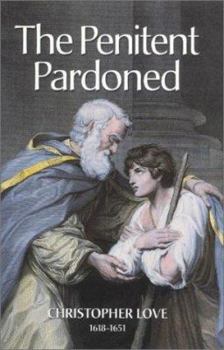 Hardcover The Penitent Pardoned: A Treatise Wherein is Handled the Duty of Confession of Sin and the Privilege of the Pardon of Sin Book