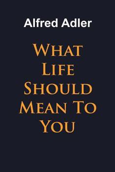 Paperback What Life Should Mean To You Book