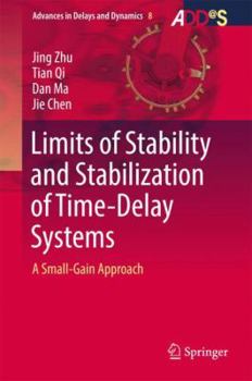 Hardcover Limits of Stability and Stabilization of Time-Delay Systems: A Small-Gain Approach Book