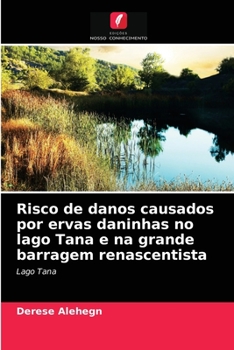 Paperback Risco de danos causados por ervas daninhas no lago Tana e na grande barragem renascentista [Portuguese] Book