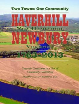 Paperback Two Towns, One Community: Haverhill, New Hampshire and Newbury, Vermont, 1763-2013 [Unknown] Book