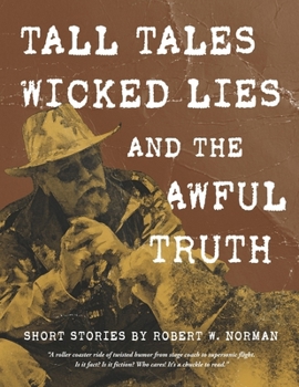 Paperback Tall Tales, Wicked Lies, and the Awful Truth Book