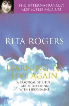 Paperback Learning to Live Again: A Practical Spiritual Guide to Coping with Bereavement. Rita Rogers Book