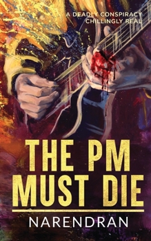 Paperback The PM Must Die: A Deadly Conspiracy Chillingly Real Book