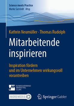 Paperback Mitarbeitende Inspirieren: Inspiration Fördern Und Im Unternehmen Wirkungsvoll Vorantreiben [German] Book