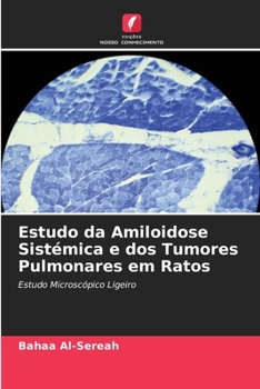 Paperback Estudo da Amiloidose Sistémica e dos Tumores Pulmonares em Ratos [Portuguese] Book