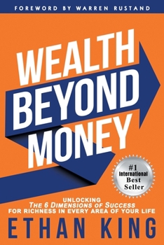 Paperback Wealth Beyond Money: Unlocking the 6 Dimensions of Success for Richness in Every Area of Your Life Book