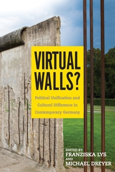 Hardcover Virtual Walls?: Political Unification and Cultural Difference in Contemporary Germany Book