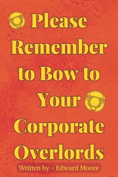 Paperback Please Remember To Bow To Your Corporate Overlords Book
