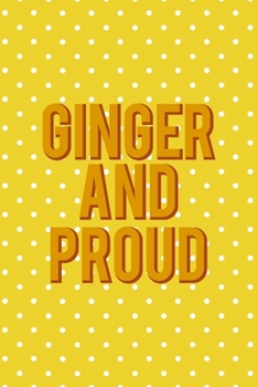 Paperback Ginger And Proud: Notebook Journal Composition Blank Lined Diary Notepad 120 Pages Paperback Yellow And White Points Ginger Book