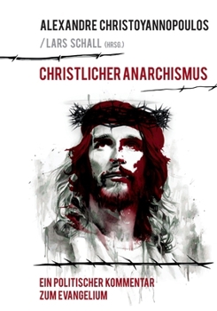 Paperback Christlicher Anarchismus: Ein politischer Kommentar zum Evangelium [German] Book