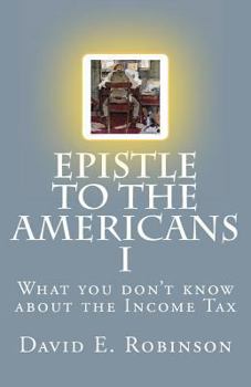 Paperback Epistle to the Americans I: What you don't know about the Income Tax Book