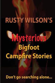 Paperback Rusty Wilson's Mysterious Bigfoot Campfire Stories Book