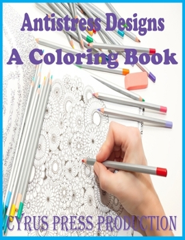 Paperback Antistress Designs: A Coloring Book