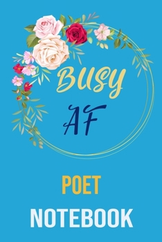 Paperback Busy af poet Notebook: funny Coworker Lined Notebook/Journal For Women/Men/Boss/Coworkers/Colleagues and Students Sarcastic Humor planner Book