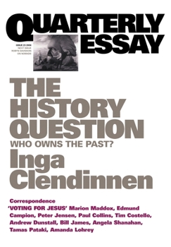 The History Question: Who Owns the Past? - Book #23 of the Quarterly Essay
