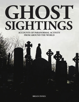 Hardcover Ghost Sightings: Accounts of Paranormal Activity from Around the World Book