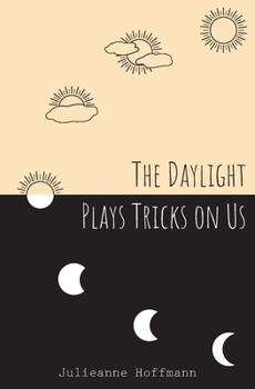 Paperback The Daylight Plays Tricks on Us Book