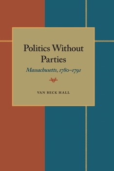 Paperback Politics Without Parties: Massachusetts, 1780-1791 Book