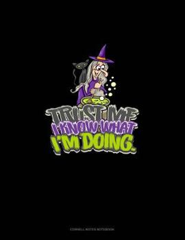 Paperback Trust Me, I Know What I'm Doing: Cornell Notes Notebook Book