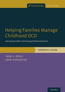 Paperback Helping Families Manage Childhood Ocd: Decreasing Conflict and Increasing Positive Interaction, Therapist Guide Book