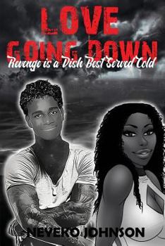 Paperback Love Going Down: Revenge is a Dish Best Served Cold Book