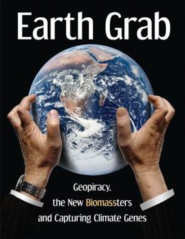Paperback Earth Grab: Geopiracy, the New Biomassters and Capturing Climate Genes Book