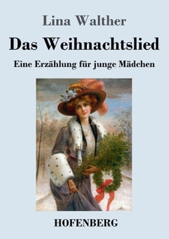 Paperback Das Weihnachtslied: Eine Erzählung für junge Mädchen [German] Book