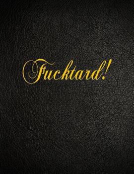 Paperback Fucktard!: 108 Page Blank Lined Notebook Book