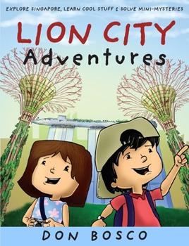 Paperback Lion City Adventures: Explore Singapore, Learn Cool Stuff and Solve Mini-Mysteries Book