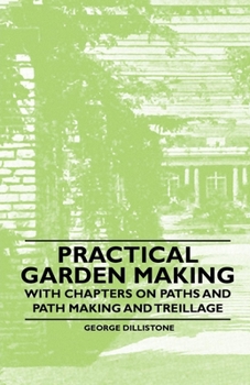 Paperback Practical Garden Making - With Chapters on Paths and Path Making and Treillage Book