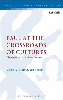 Hardcover Paul at the Crossroads of Cultures: Theologizing in the Space Between Book