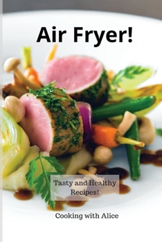 Paperback Air Fryer!: Tasty and Healthy Recipes! Book