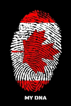 MY DNA: Food Journal & Meal Planner Diary To Track Daily Meals And Fitness Activities For Canada Lovers, Canadians And People With Canadian Roots (6 x 9; 120 Pages)