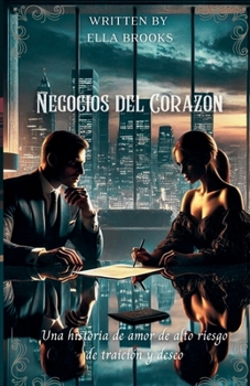 Paperback Negocios del Corazón: Una historia de amor de alto riesgo de traición y deseo (Los Multimillonarios y sus Pasiones Prohibidas) (Spanish Edition) [Spanish] Book