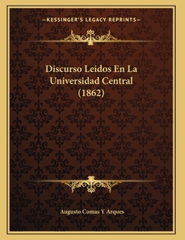 Paperback Discurso Leidos En La Universidad Central (1862) [Spanish] Book