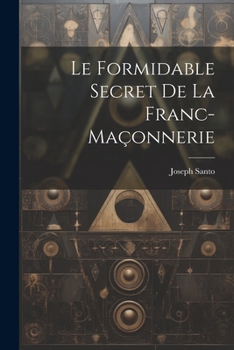Paperback Le formidable secret de la franc-maçonnerie [French] Book