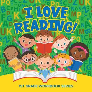 Paperback I Love Reading!: 1st Grade Workbook Series Book