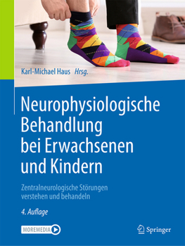 Neurophysiologische Behandlung Bei Erwachsenen und Kindern : Zentralneurologische St?rungen Verstehen und Behandeln