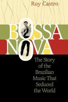 Hardcover Bossa Nova: The Story of the Brazilian Music That Seduced the World Book