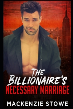 The Billionaire's Necessary Marriage: The Billionaire's Marriage Trilogy Book 3 - Book #3 of the Billionaire Series
