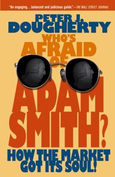 Who's Afraid of Adam Smith: How the Market Got Its Soul