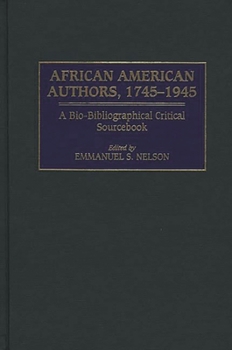Hardcover African American Authors, 1745-1945: A Bio-Bibliographical Critical Sourcebook Book