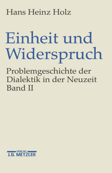 Hardcover Einheit Und Widerspruch: Problemgeschichte Der Dialektik in Der Neuzeit.Band 2: Pluralität Und Einheit [German] Book