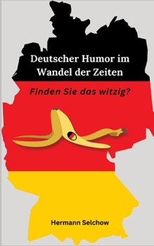 Paperback Deutscher Humor im Wandel der Zeit: Finden Sie das witzig? [German] Book