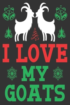 Paperback I love my goats: Merry Christmas Journal: Happy Christmas Xmas Organizer Journal Planner, Gift List, Bucket List, Avent ...Christmas va Book