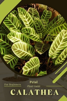 Paperback Calathea: Prodigy Petal, Plant Guide Book