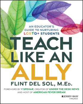 Paperback Teach Like an Ally: An Educator's Guide to Nurturing LGBTQ+ Students Book