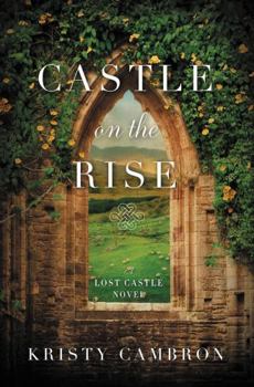 Castle on the Rise - Book #2 of the Lost Castle